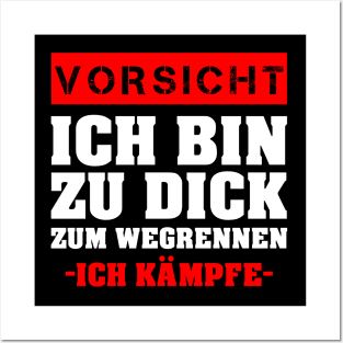 Vorsicht Ich Bin Zu Dick Zum Wegrennen Ich Kämpfe Posters and Art